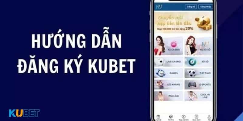 Hướng dẫn người mới cách đăng ký kubet